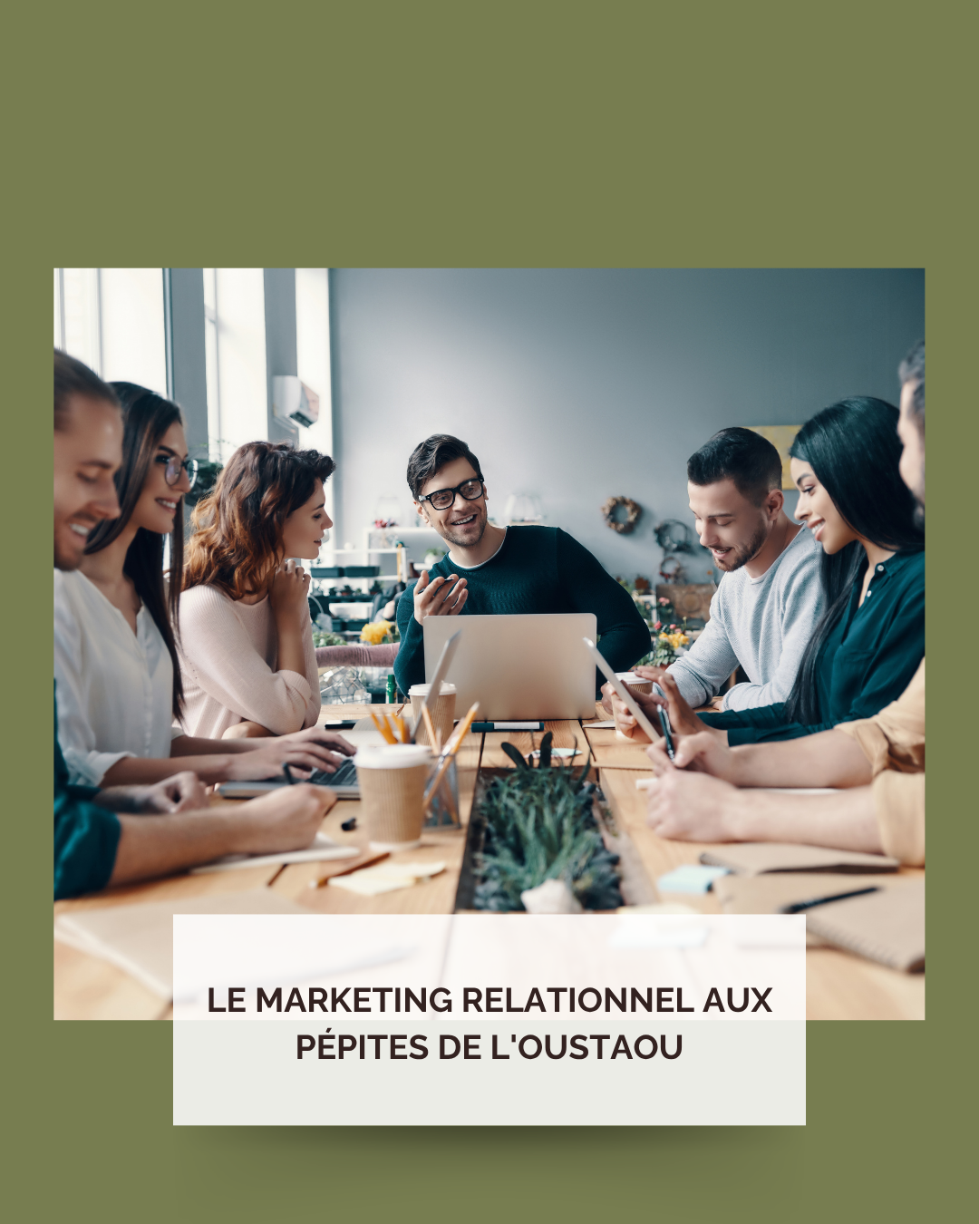 ​Le Marketing Relationnel aux Pépites de l&rsquo;Oustaou